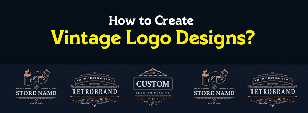 How to Create Vintage Logo Designs?